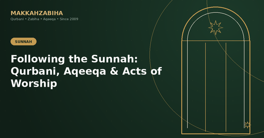 Following the Sunnah Qurbani, Aqeeqa & Acts of Worship Inspired by the Prophet
